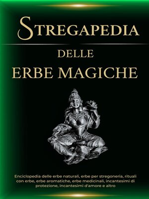 cover image of Stregapedia delle Erbe Magiche. Enciclopedia delle erbe naturali, erbe per stregoneria, rituali con  erbe, erbe medicinali e altro